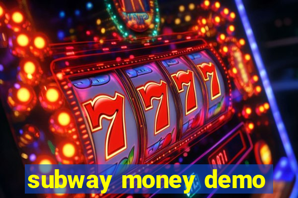 subway money demo