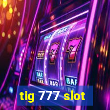 tig 777 slot