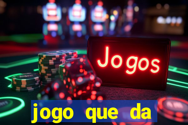 jogo que da dinheiro rapido