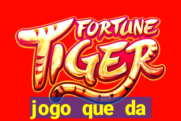 jogo que da dinheiro rapido