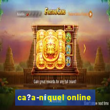 ca?a-níquel online