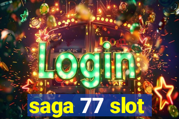 saga 77 slot