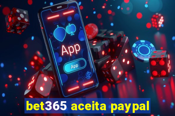 bet365 aceita paypal