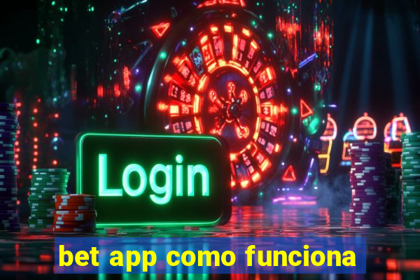 bet app como funciona