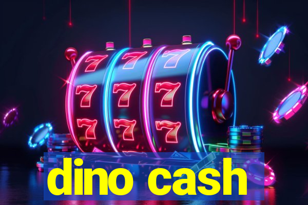 dino cash