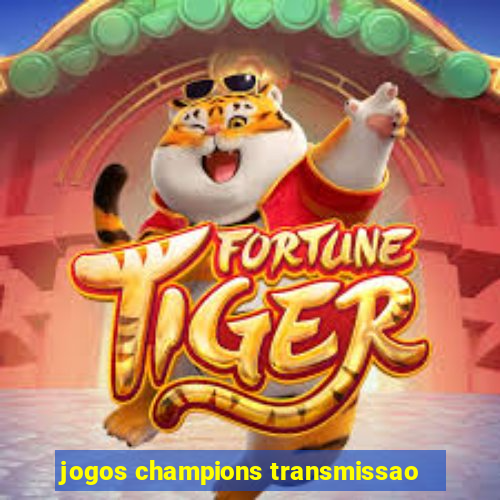 jogos champions transmissao