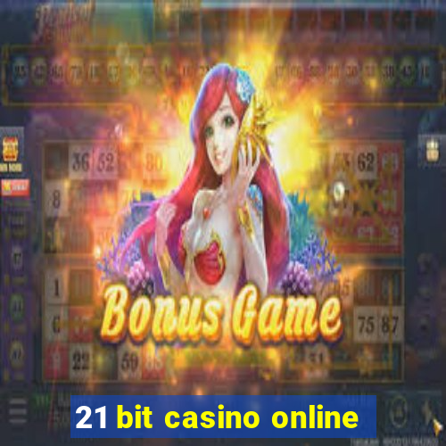 21 bit casino online