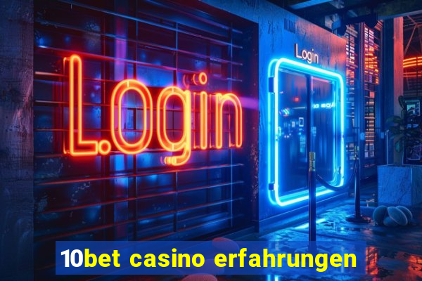 10bet casino erfahrungen