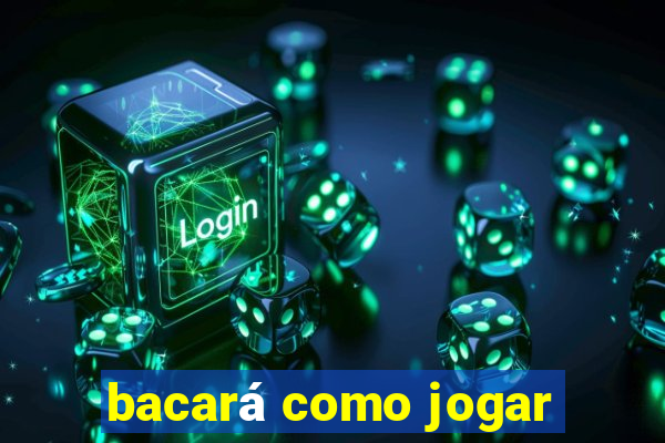 bacará como jogar