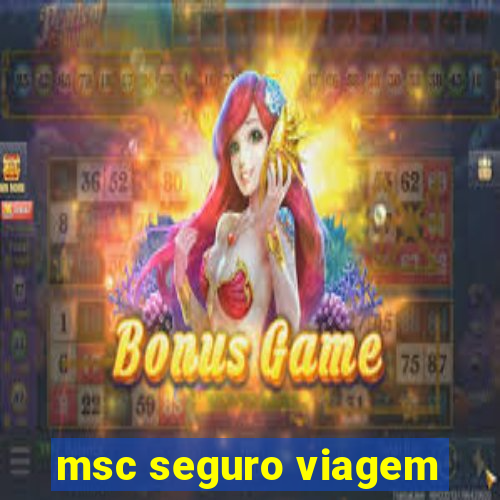 msc seguro viagem