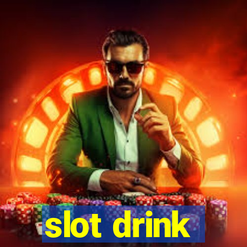 slot drink