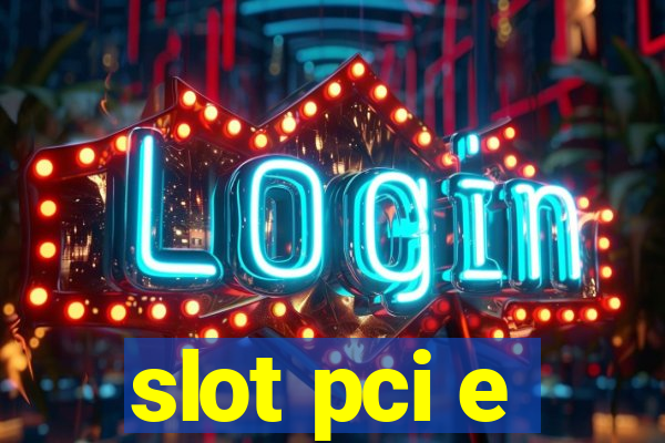 slot pci e