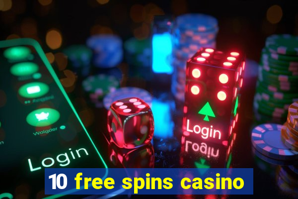 10 free spins casino