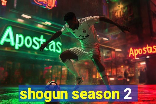 shogun season 2