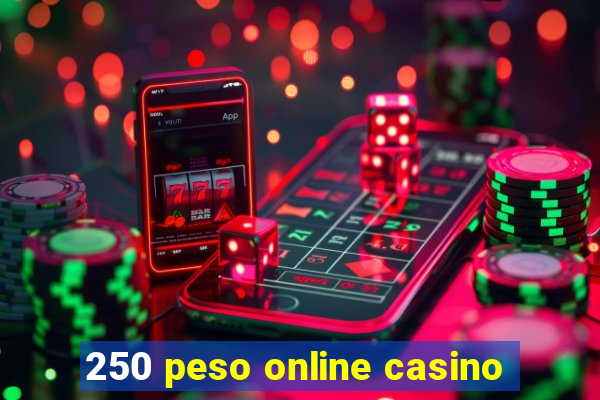 250 peso online casino