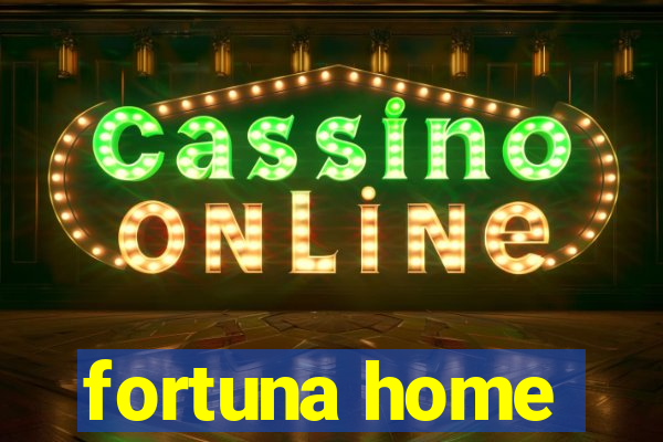 fortuna home