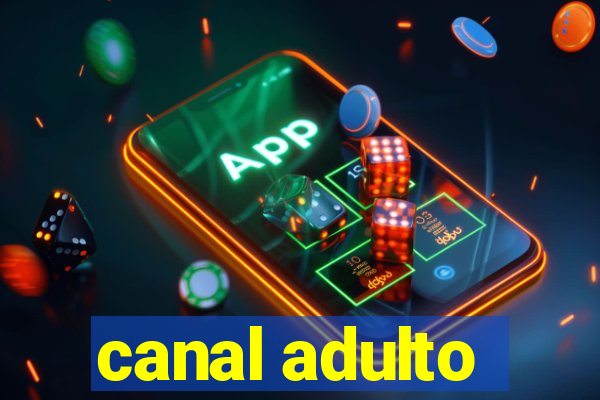 canal adulto