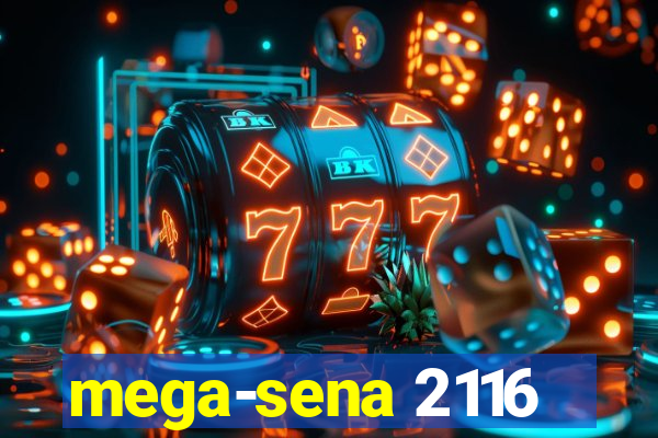 mega-sena 2116