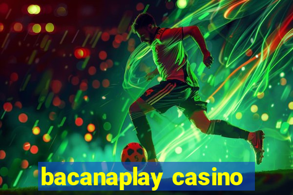 bacanaplay casino