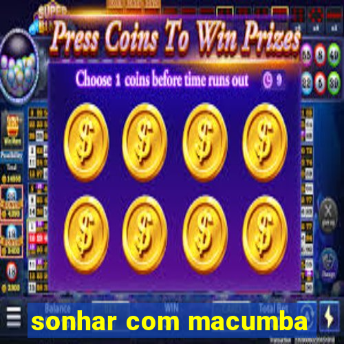 sonhar com macumba