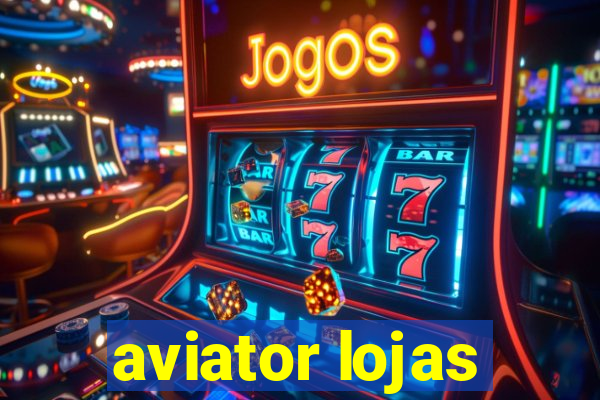 aviator lojas