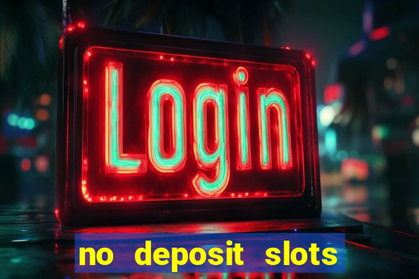 no deposit slots free spins