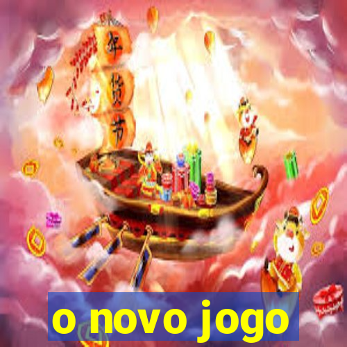 o novo jogo