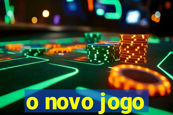 o novo jogo