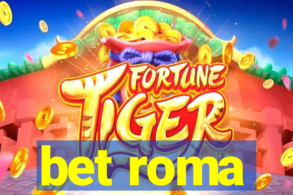 bet roma