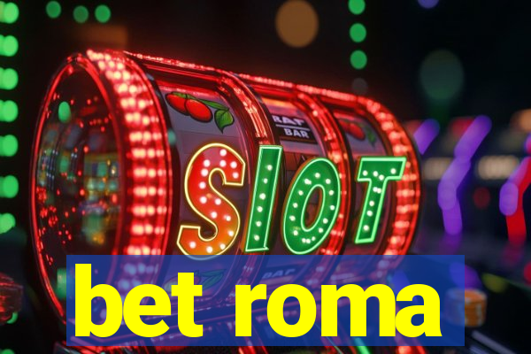 bet roma