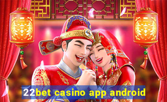 22bet casino app android