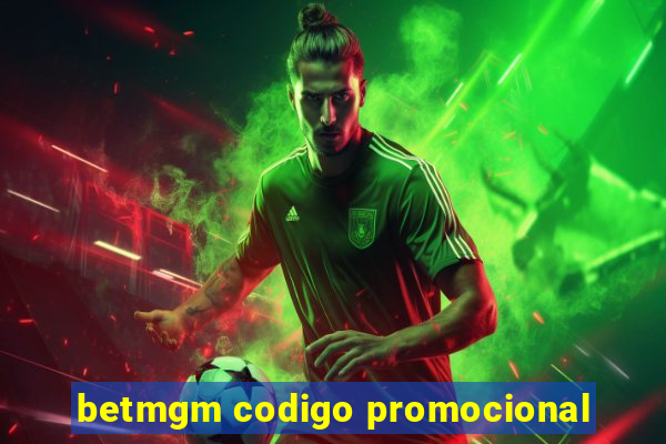 betmgm codigo promocional