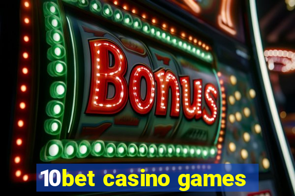 10bet casino games