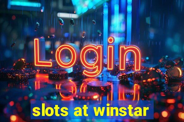 slots at winstar