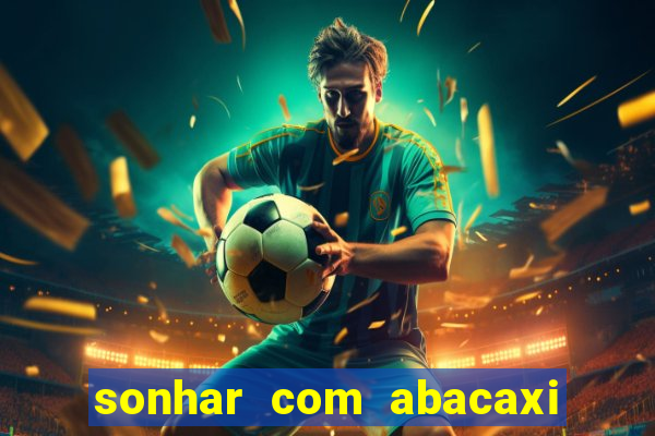 sonhar com abacaxi no jogo do bicho