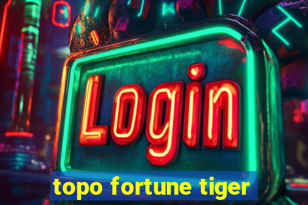 topo fortune tiger