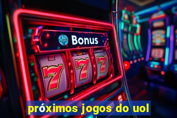 próximos jogos do uol