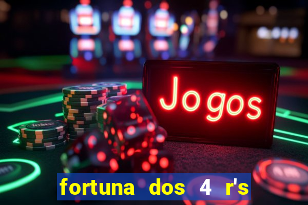 fortuna dos 4 r's do galo