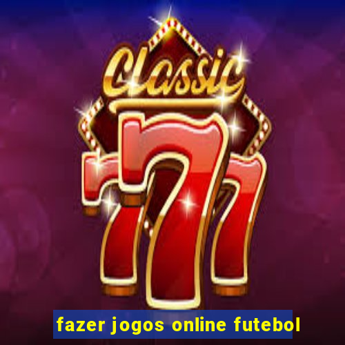 fazer jogos online futebol