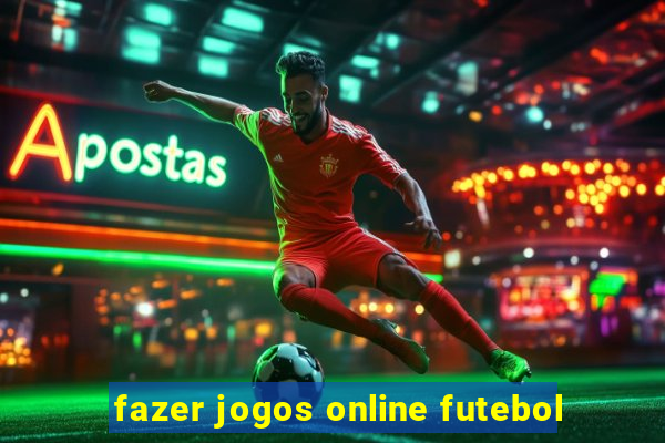 fazer jogos online futebol