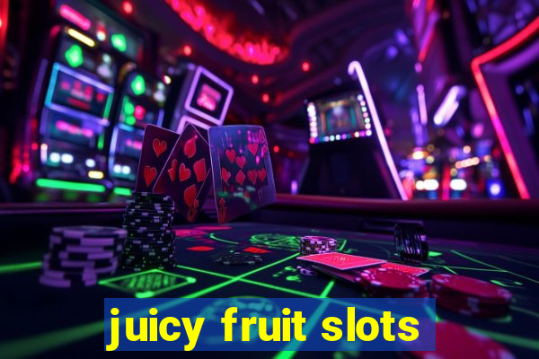 juicy fruit slots