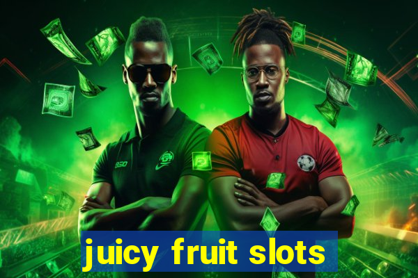 juicy fruit slots