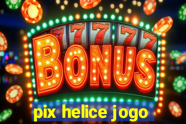 pix helice jogo