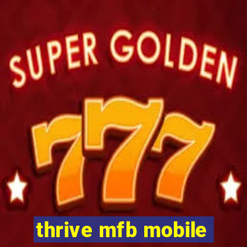 thrive mfb mobile