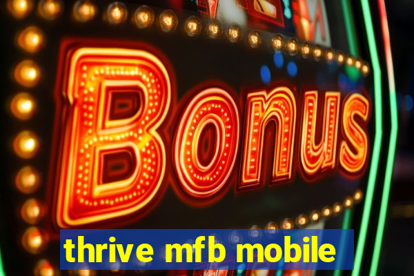 thrive mfb mobile