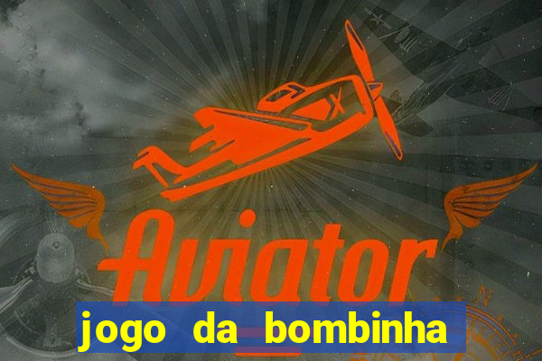 jogo da bombinha ganhar dinheiro