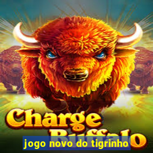 jogo novo do tigrinho