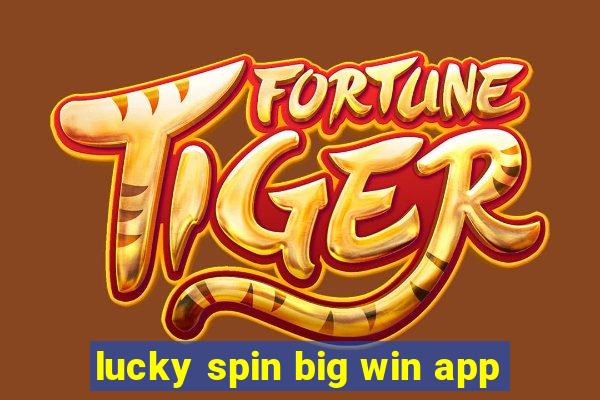 lucky spin big win app