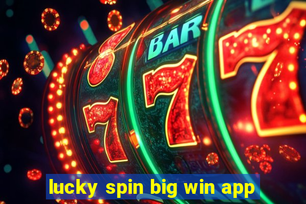 lucky spin big win app