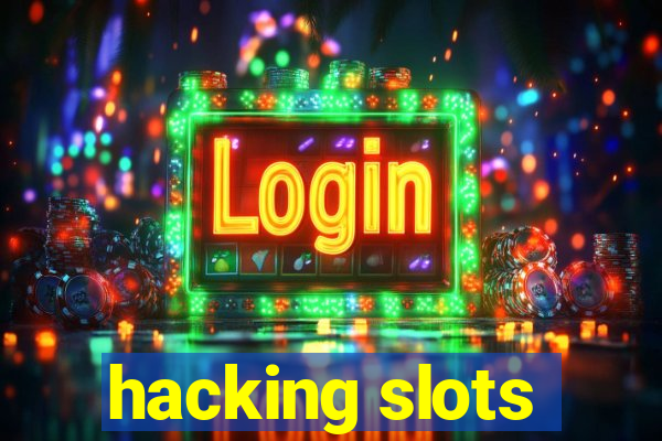 hacking slots